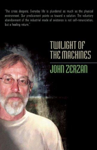 John Zerzan: Twilight of the Machines (Paperback, Feral House)