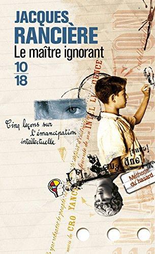 Jacques Rancière: Le maître ignorant (French language, 2004, 10/18)