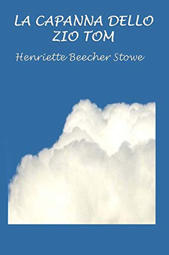 Henriette Beecher Stowe: La capanna dello zio Tom (Paperback, 2016, CreateSpace Independent Publishing Platform, Createspace Independent Publishing Platform)