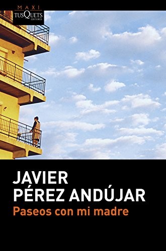 Javier Pérez Andújar: Paseos con mi madre (Paperback, Maxi-Tusquets)