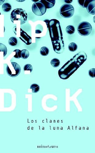 Philip K. Dick: Los clanes de la luna Alfana (Paperback, Timun Mas Narrativa, MINOTAURO)