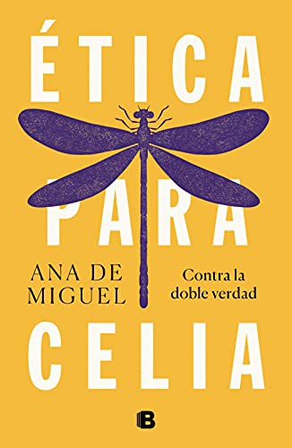 Ana De Miguel: Ética para Celia (Paperback, 2021, B (Ediciones B))