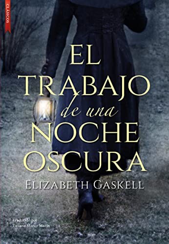 Elizabeth Gaskell, Tatiana Marco Marín: El trabajo de una noche oscura (Paperback, 2023, Clásicos)