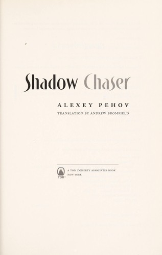 Alekseĭ Pekhov: Shadow chaser (2011, Tor)