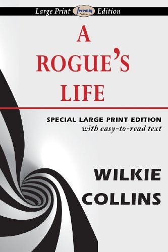 Wilkie Collins: A Rogue's Life (Paperback, Serenity Publishers, LLC)