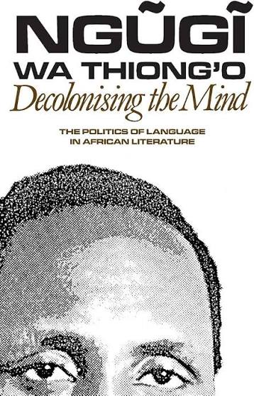 Ngũgĩ wa Thiong'o: Decolonising the Mind (Paperback, Heinemann)
