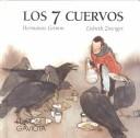 Brothers Grimm, Wilhelm Grimm: Los Siete Cuervos (Hardcover, Spanish language, 1997, Gaviota)