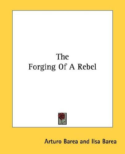 Arturo Barea: The Forging of a Rebel (Paperback, Kessinger Publishing, LLC)