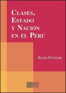Julio Cotler: Clases, estado y nación en el Perú (Spanish language, 1992, Instituto de Estudios Peruanos)