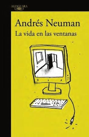 Andrés Neuman: La vida en las ventanas (2016, Alfaguara)