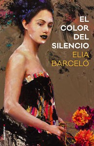 Elia Barceló: El color del silencio (2017, Roca, Roca Editorial)