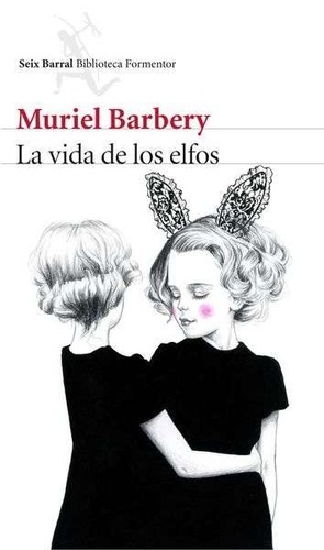 Muriel Barbery: La vida de los elfos (2015, Seix Barral)