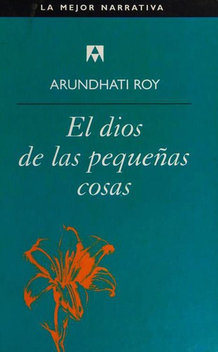 Arundhati Roy: El dios de las pequeñas cosas (Hardcover, Spanish language, 2001, Salvat Anagrama)