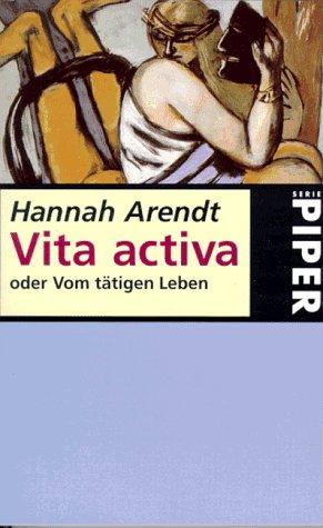 Hannah Arendt: Vita activa (Paperback, German language, 2001, R. Piper)