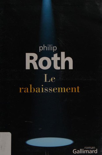 Philip Roth: Le rabaissement (French language, 2011, Gallimard)