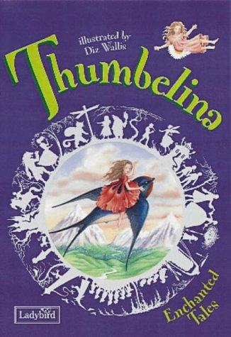 Hans Christian Andersen, Irene Yates: Thumbelina (Enchanted Tales) (Hardcover, 1999, Ladybird Books Ltd)