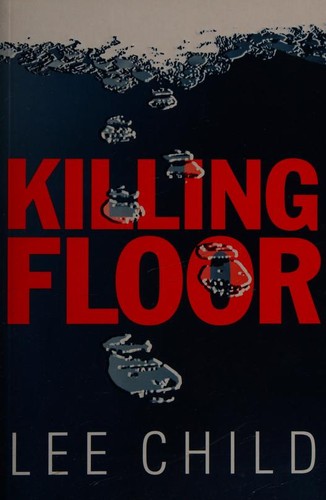 Lee Child: Killing Floor (1997, Bantam Press)