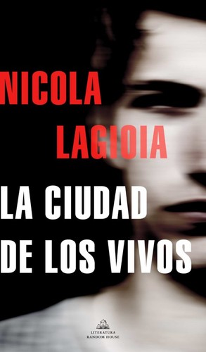 Nicola Lagiola: Ciudad de Los Vivos / the City of the Living (Spanish language, 2022, Penguin Random House Grupo Editorial)
