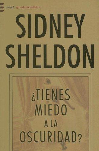 Sidney Sheldon: ?Tienes Miedo a la Oscuridad? (Grandes Novelistas) (Paperback, Spanish language, 2004, Emece Editores)