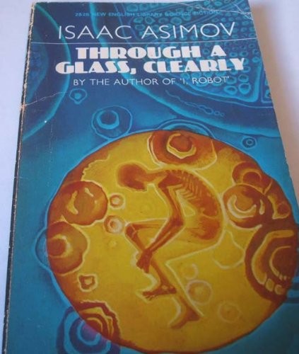 Isaac Asimov: Through a Glass Clearly (Paperback, 1970, New English Library)