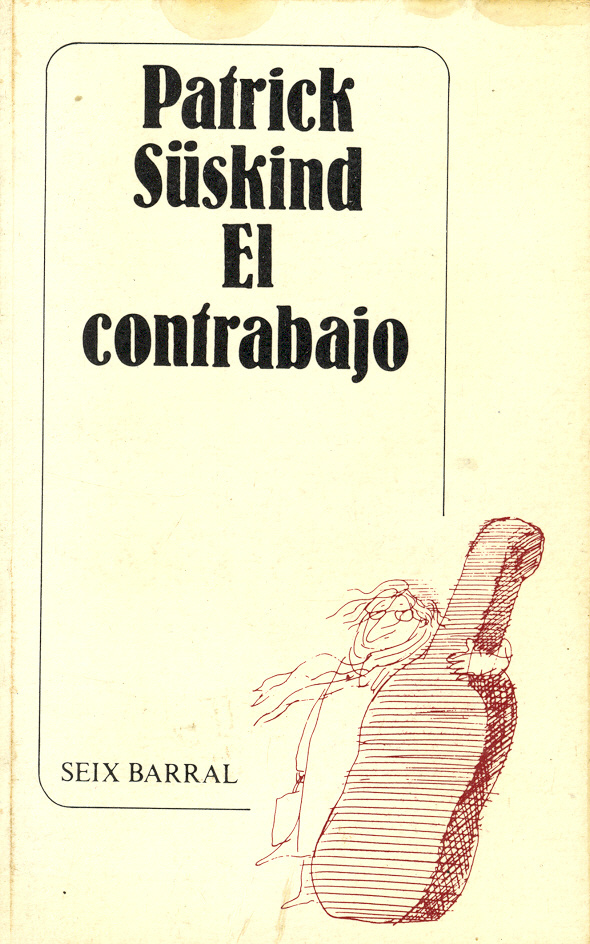 Patrick Süskind: El contrabajo (Spanish language, 1986, Seix Barral)