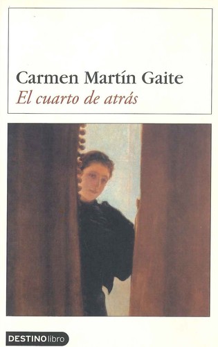 Carmen Martín Gaite: El cuarto de atrás (Spanish language, 2003, Ediciones Destino)