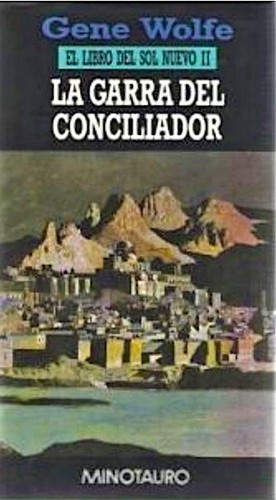 Gene Wolfe: Garra del Conciliador, La (Hardcover, Spanish language, 1995, Minotauro)