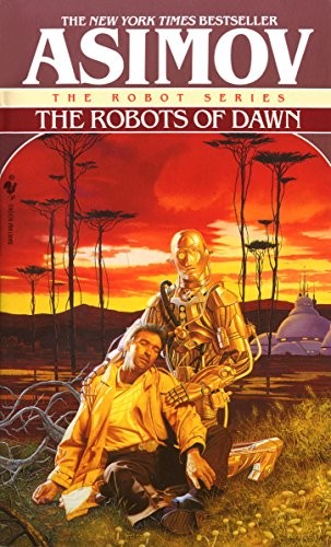 Isaac Asimov: The Robots of Dawn (The Robot Series Book 3) (2009, Spectra)