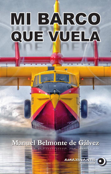Manuel Belmonte de Gálvez: Mi barco que vuela (Paperback, Español language, Amazinante)