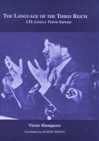 Victor Klemperer: The Language of the Third Reich : Lti - Lingua Tertii Imperii : A Philologist's Notebook (2000)