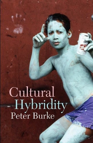 Peter Burke: Cultural Hybridity (2009, Polity)