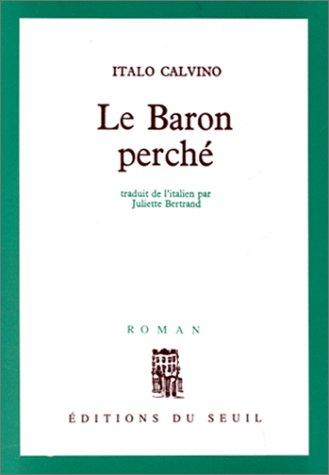 Italo Calvino, Juliette Bertrand: Le Baron perché (Paperback, 1981, Seuil)