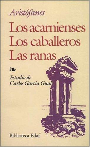 Aristophanes, Aristófanes: Los acarnienses--Los caballeros--Las ranas (Paperback, 2001, Edaf)