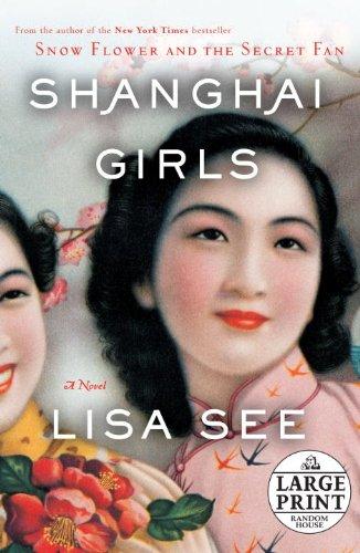 Lisa See: Shanghai Girls (Random House Large Print) (Paperback, 2009, Random House Large Print)
