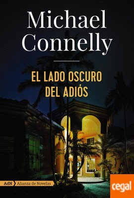 Michael Connelly: El lado oscuro del adiós (2017, Alianza de Novelas)