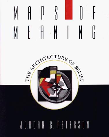 Jordan Peterson: Maps of Meaning (1999, Routledge)
