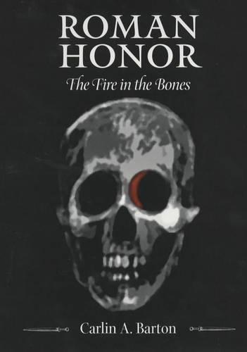 Carlin A. Barton: Roman honor : the fire in the bones (2001)