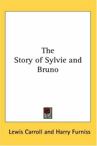 Lewis Carroll: The Story of Sylvie and Bruno (2005, Kessinger Publishing, LLC)