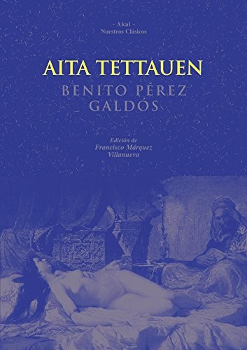 Benito Pérez Galdós: Aita Tettauen (Spanish language, 2004, Akal Ediciones, Ediciones Akal)