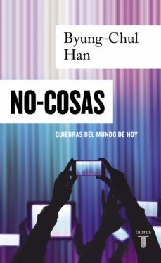 Byung-Chul Han: No-cosas (2021, Taurus, TAURUS)