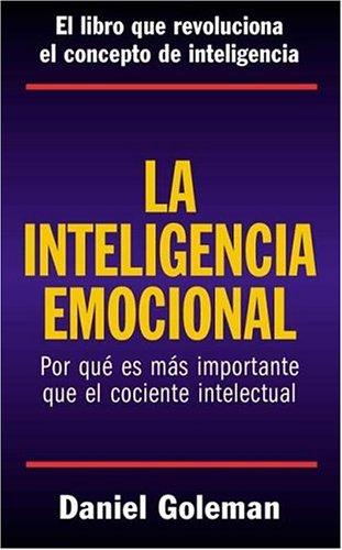 Daniel Goleman: La Inteligencia Emocional (Paperback, Spanish language, 1996, Vergara)