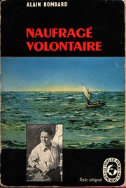 Alain Bombard: Naufragé  volontaire. (Paperback, French language, 1958, Éditions de Paris)