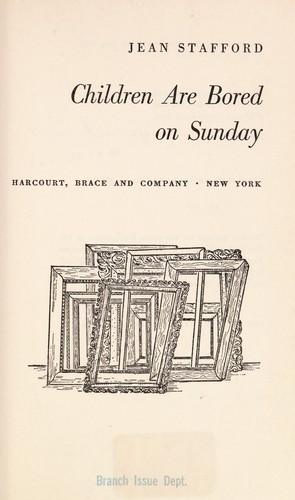 Jean Stafford: Children are bored on Sunday. (1953, Harcourt, Brace)