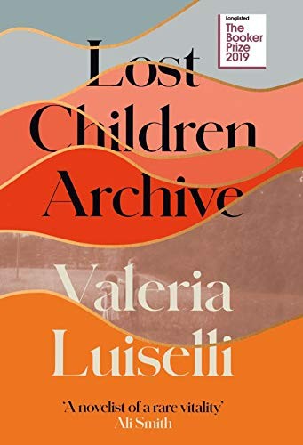 Valeria Luiselli, Valeria Luiselli: Lost Children Archive (Hardcover, 2019, Alfred A. Knopf)
