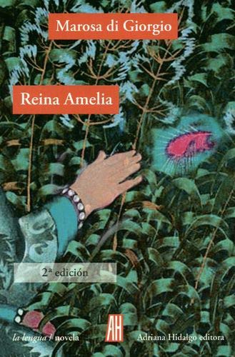 MAROSA DI GIORGIO: Reina Amelia (Paperback, 2014, AH - ADRIANA HIDALGO EDITORA)