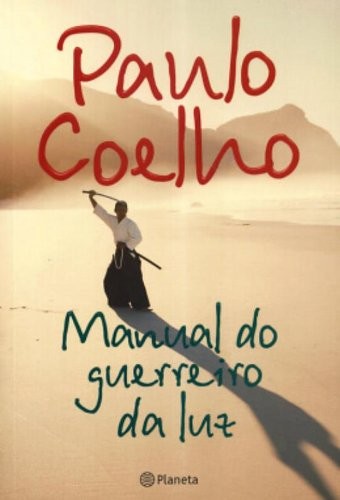 Paulo Coelho: Manual do guerreiro da luz (Portuguese language, 2006, Planeta, Planeta Do Brasil)