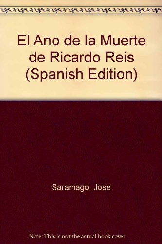 José Saramago: El Ano de la Muerte de Ricardo Reis (Paperback, Spanish language, 1999, Aguilar, Alfaguara)