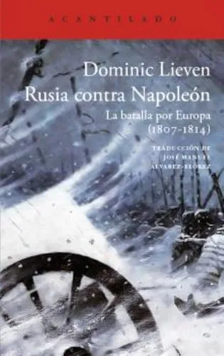 Dominic Lieven: Rusia Contra Napoleon (Spanish language, Editorial Acantilado)
