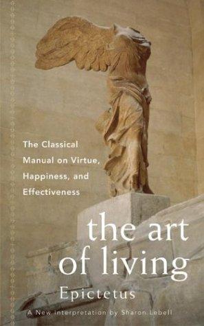 Epictetus, Sharon Lebell Epictetus: The Art of Living (Paperback, 2004, HarperSanFrancisco)