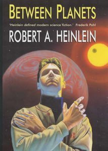 Robert A. Heinlein: Between Planets (Del Ray)